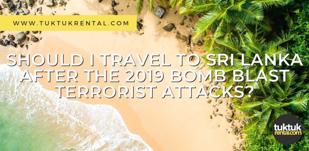 Should I travel to Sri Lanka after the 2019 bomb blast terrorist attacks?