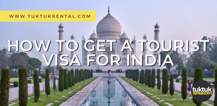 How to get a tourist visa for India - tuktukrental.com - Tuktuk Rental